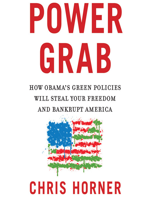 Title details for Power Grab by Christopher C. Horner - Available